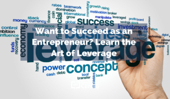 Want to Succeed as an Entrepreneur? Learn the Art of Leverage